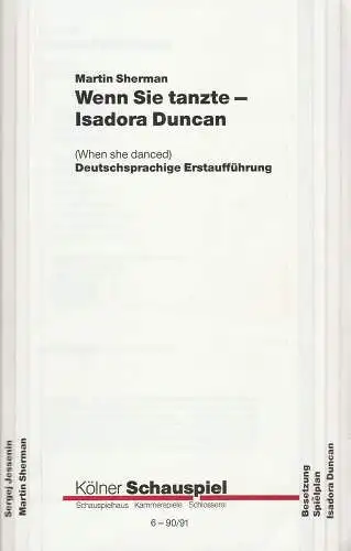 Kölner Schauspiel, Günter Krämer, Monika Keppler, Thomas Hilbig, Klaus Lefebvre ( Probenfotos ): Programmheft Martin Sherman WENN SIE TANZTE-ISADORA DUNCAN Premiere 30. September 1990 Kammerspiele Spielzeit 1990 / 91 Heft 6. 