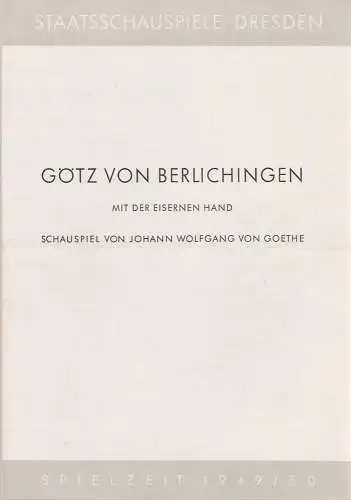 Staatsschauspiel Dresden, Otto Dierichs: Programmheft Johann Wolfgang von Goethe GÖTZ VON BERLICHINGEN MIT DER EISERNEN HAND Grosses Haus Spielzeit 1949 / 50. 