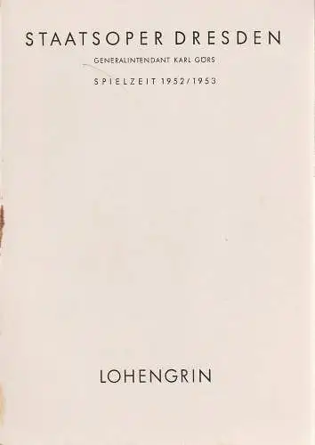 Staatsoper Dresden, Karl Görs, Günter Hausswald: Programmheft Richard Wagner LOHENGRIN 7. Mai 1953 Großes Haus Spielzeit 1952 / 53 Heft Reihe A Nr. 4. 