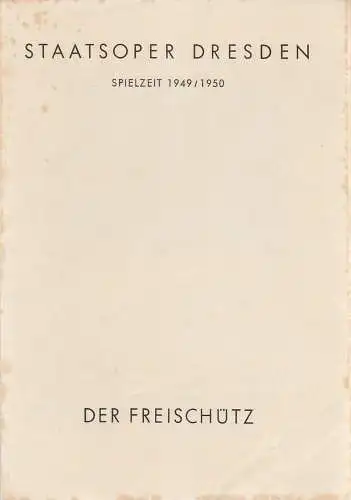 Staatsoper Dresden, Günter Haußwald: Programmheft Carl Maria von Weber DER FREISCHÜTZ 21. Juni 1950 Großes Haus Spielzeit 1949 / 50. 