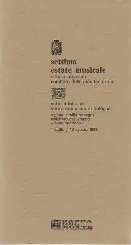 Settima Estate Musicale, Citta di Ravenna, Comitato delle Manifestatione: Programmheft SETTIMA ESTATE MISICALE Ente autonomo Teatro comunale di Bologna 1 luglio / 12 agosto 1983. 