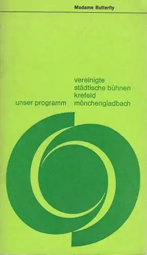 Vereinigte Städtische Bühnen Krefeld -Mönchengladbach, Joachim Fontheim, Burkhard Heinrichsen, Jürgen Fischer, Hans Neuenfels: Programmheft Giacomo Puccini MADAME BUTTERFLY 26. März 1968 Spielzeit 1967 / 68 Heft 20. 