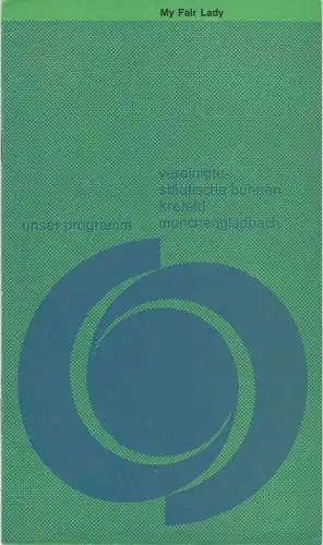 Vereinigte Städtische Bühnen Krefeld -Mönchengladbach, Joachim Fontheim, Burkhard Heinrichsen, Jürgen Fischer, Hans Neuenfels: Programmheft Frederick Loewe MY FAIR LADY Spielzeit 1967 / 68 Heft 7. 