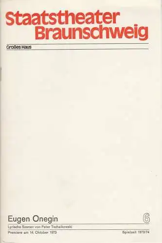 Staatstheater Braunschweig, Christoph Groszer, Helmar Harald Fischer, Dierk Rabin: Programmheft Peter Tschaikowski EUGEN ONEGIN Premiere 14. Oktober 1973 Großes Haus Spielzeit 1973 / 74 Heft 6. 