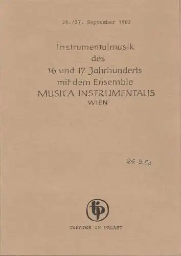 Theater im Palast, Vera Oelschlegel, Manuel Neuendorf: Programmheft INSTRUMENTALMUSIK DES 16. und 17. JAHRHUNDERTS Ensemble MUSICA INSTRUMENTALIS WIEN 26. und 27. September 1983 Theater im Palast. 