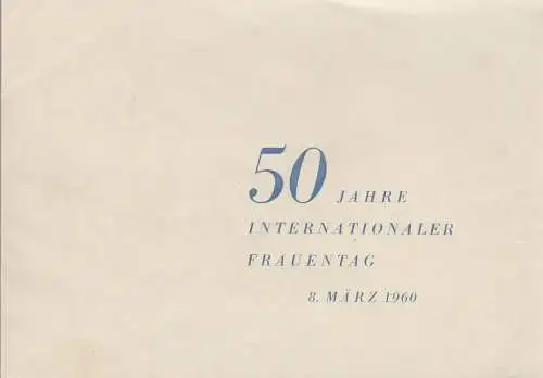 Leitung der Staatlichen Plankommission: Programmheft 50 JAHRE INTERNATIONALER FRAUENTAG 8. März 1960 Defa-Filmtheater Babylon. 