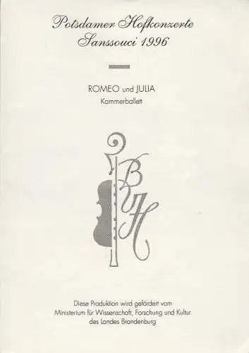 Konzert- und Künstleragentur Barbara V. Heidenreich: Programmheft POTSDAMER HOFKONZERTE SANSSOUCI 1996 ROMEO UND JULIA Premiere 18. Mai 1996 Schloßtheater im Neuen Palais. 