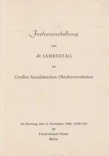 Das Zentalkomitee der Sozialistischen Einheitspartei Deutschlands: Programmheft FESTVERANSTALTUNG zum 49. JAHRESTAG der GROßEN SOZIALISTISCHEN OKTOBERREVOLUTION 6. November 1966 Friedrichstadt-Palast Berlin. 