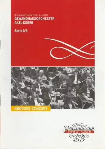 Gewandhaus zu Leipzig, Riccardo Chailly, Andreas Schulz, Renate Herklotz: Programmheft GEWANDHAUSORCHESTER AXEL KOBER 12./13. Juni 2008 Großer Saal Serie I/6 Spielzeit 2007/ 2008. 