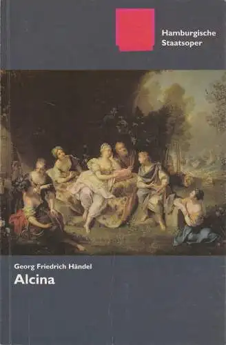 Hamburgische Staatsoper, Louwrens Langevoort, Ingo Metzmacher, Annedore Cordes, Christoph Becher, Thilo Beu (Probenfotos): Programmheft Georg Friedrich Händel ALCINA Premiere 24. Februar 2002. 