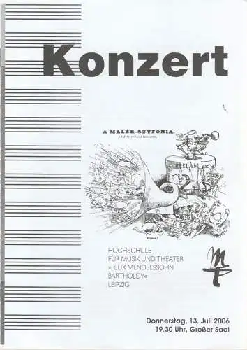 Hochschule für Musik und Theater Felix Mendelssohn-Bartholdy Leipzig, Konrad Körner, Moritz Caffier: Programmheft KONZERT A MALER-SZYFONIA 13. Juli 2006 Großer Saal. 