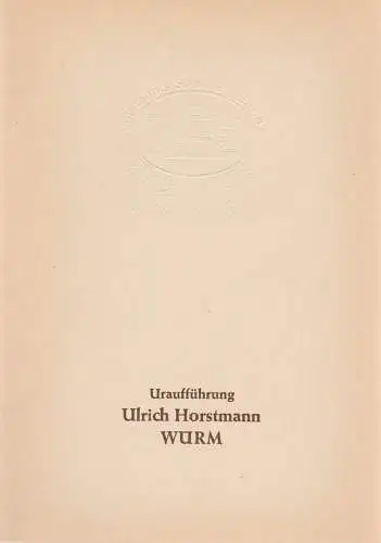 Stadttheater Giessen, Reinald Heissler-Remy, Jo Straeten, Arthur C. Intelmann: Programmheft Uraufführung Ulrich Horstmann WÜRM Jubiläums Spielzeit 1981 / 82 Heft 18. 