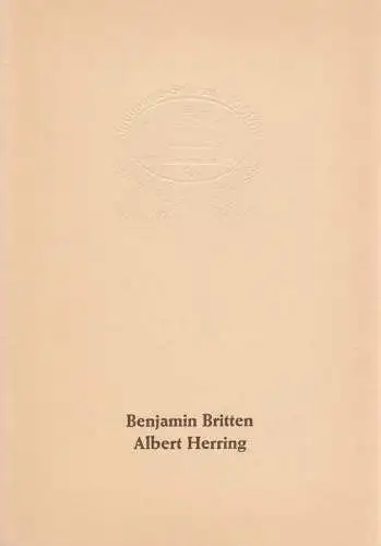 Stadttheater Giessen, Reinald Heissler-Remy,Jo Straeten, Arthur  Intelmann, Christel Schmidt (Szenenfotos): Programmheft Benjamin Britten ALBERT HERRING Jubiläums Spielzeit 1981 / 82 Heft 13. 