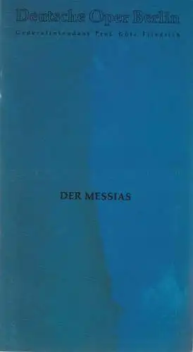 Deutsche Oper Berlin, Götz Friedrich, Curt A. Roesler, Urs Troller: Programmheft Georg Friedrich Händel DER MESSIAS Premiere 10. Februar 1985. 