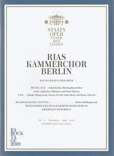 Staatsoper Unter den Linden, Matthias Schulz, Daniel Barenboim, Benjamin Wäntig: Programmheft RIAS KAMMERCHOR BERLIN DIE WURZELN DER OPER 5. November 2019 Pierre Boulez Saal  Barock Tage 2019. 
