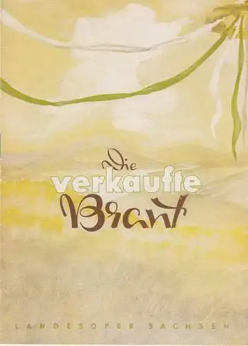 Landesoper Sachsen, W. Otto, K.Haupt, Rudolf Herrmann: Programmheft Friedrich Smetana DIE VERKAUFTE BRAUT 1952. 