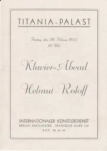 Internationaler Künstlerdienst Berlin: Theaterzettel KLAVIER-Abend HELMUT ROLOFF 20. Februar 1953 Titania-Palast. 
