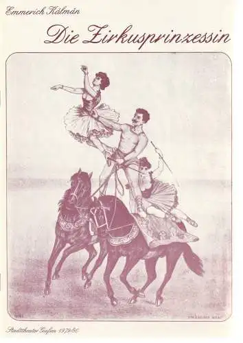 Stadttheater Giessen, Reinald Heissler-Remy, Thomas Lang, Christel Schmidt und Archiv (Fotos): Programmheft Emmerich Kalman DIE ZIRKUSPRINZESSIN Stadttheater Giessen 1980. 