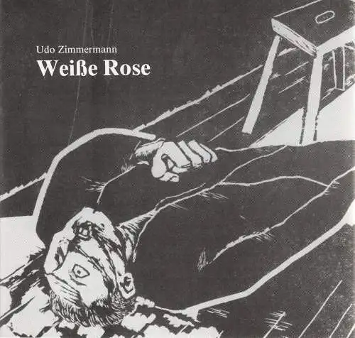 Saarländisches Staatstheater Saarbrücken, Jiri Kout, Martin Peleikis, Lothar Trautmann, Thomas Lang: Programmheft Udo Zimmermann WEIßE ROSE  Staatstheater Saarbrücken 1987. 