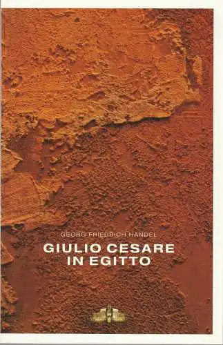 Sächsische Staatsoper Dresden Semperoper, Gerd Uecker, Stefan Ulrich, Matthias Creutziger (Probenfotos): Programmheft Georg Friedrich Händel GIULIO CESARE IN EGITTO Premiere 13. Dezember 2009 Spielzeit 2009 / 2010. 