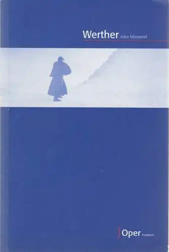 Oper Frankfurt, Martin Steinhoff, Paolo Carignani, Agnes Eggers, Barabara Aumüller  (Szenenfotos) N0407: Programmheft Jules Massenet WERTHER Premiere 11. Dezember 2005 Spielzeit 2005 / 2006. 