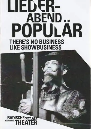 Badisches Staatstheater Karlsruhe, Peter Spuhler, Michael Fichtenholz, Carsten Jenß, Boris Kehrman: Programmheft LIEDER-ABEND POPULÄR THERE'S NO BUSINESS LIKE SHOWBUSINESS 1. Juli 2015 Kleines Haus Spielzeit 2014 / 2015 Heft 265. 