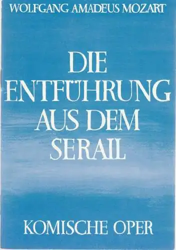Komische Oper, Eberhardt Schmidt, Dietrich Kaufmann: Programmheft Wolfgang Amadeus Mozart DIE ENTFÜHRUNG AUS DEM SERAIL Premiere 31. März 1982. 