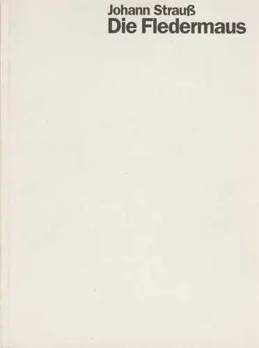 Staatsoper Stuttgart, Klaus Zehelein, Juliane Votteler, Barabara Aumüller (Probenfotos): Programmheft Johann Strauß DIE FLEDERMAUS Premiere 22. Januar 2000 Spielzeit 1999 / 2000 Heft 54. 