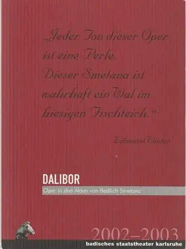 Badisches Staatstheater Karlsruhe,Achim Thorwald, Margrit Poremba, Thomas Jürgens: Programmheft Bedrich Smetana DALIBOR Premiere 5. Juli 2003 Großes Haus Spielzeit 2002 / 2003. 