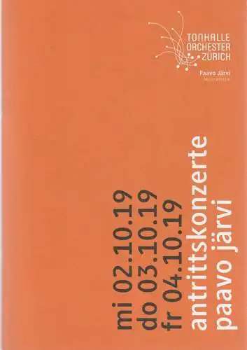Tonhalle-Gesellschaft Zürich, Ulrike Thiele, Christoph Arta, Ilona Schmiel, Jil Wiesner: Programmheft  TONHALLE ORCHESTER ZÜRICH ANTRITTSKONZERTE PAAVO JÄRVI 2. 3. + 4. Oktober 2019 Konzertsaal Tonhalle Maag Spielzeit 2019 / 2020. 