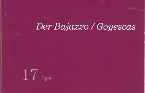 Theater und Philharmonisches Orchester der Stadt Heidelberg: Programmheft Ruggero Leoncavallo DER BAJAZZO / Deutsche Erstaufführung Enrique Granados GOYESCAS Premiere 21. Februar 2009 Spielzeit 2008 / 2009 Heft 17. 