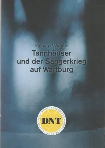 Deutsches Nationaltheater und Staatskapelle Weimar  Staatstheater Thüringen, Hasko Weber, Hans Georg Wegner, Heinrich Kreyenberg,  Candy Welz (Probenfotos): Programmheft Richard Wagner TANNHÄUSER UND DER.. 