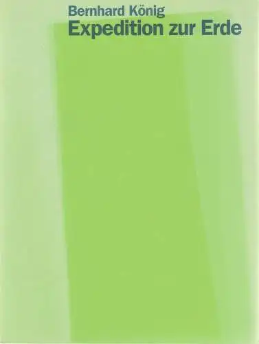 Staatsoper Stuttgart, Klaus Zehelein, Junge Oper, Markus Kosuch, Bettina Milz, Folker Wendnagel, Gudrun Bublitz (Probenfotos): Programmheft Bernhard König EXPEDITION ZUR ERDE Staatsoper Stuttgart 2000. 