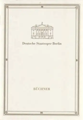 Deutsche Staatsoper Berlin Deutsche Demokratische Republik, Sigrid Neef, Wolfgang Jerzak, Rolf Kanzler, Helga Jäger: Programmheft Uraufführung Friedrich Schenker BÜCHNER 21. Februar 1987 Apollo-Saal. 