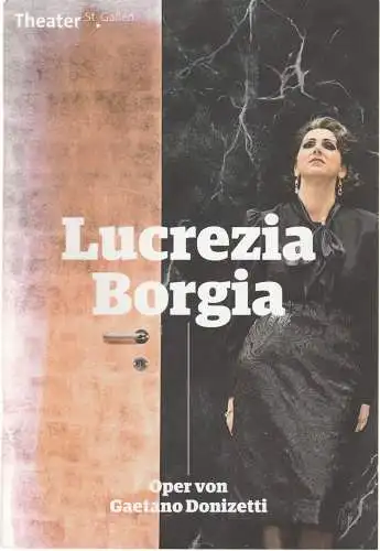Theater St. Gallen, Werner Signer Peter Heilker, Alexandra Jud: Programmheft Gaetano Donizetti LUCREZIA BORGIA Theater St. Gallen 2015. 