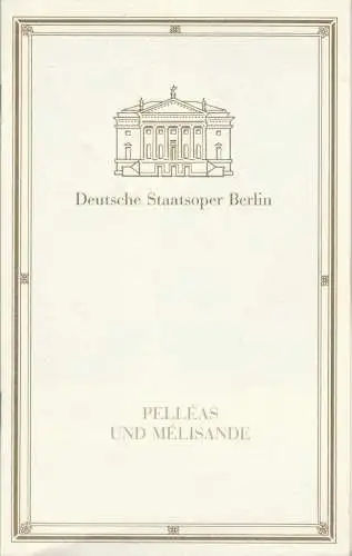 Deutsche Staatsoper Berlin, Sigrid Neef, Wolfgang Jerzak, Rolf Kanzler, Helga Jäger: Programmheft Claude Debussy PELLEAS UND MELISANDE Premiere 17. März 1991. 