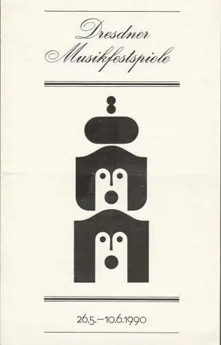 Direktor der Dresdner Musikfestspiele Winfried Höntsch, Carsta Fanger, Ralf Hermersdorfer: Programmheft DRESDNER MUSIKFESTSPIELE 26.5. bis 10.6.1990 SINFONIEORCHESTER DES POLNISCHEN RUNDFUNKS UND FERNSEHEN KATOWICE 6. Juni 1990 Festsaal Kulturpalast. 