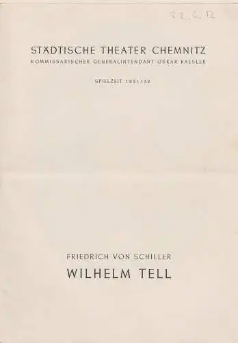 Städtische Theater Chemnitz, Kommissarischer Intendant Oskar Kaesler, Hans Müller: Programmheft Friedrich von Schiller WILHELM TELL Spielzeit 1951 / 52. 