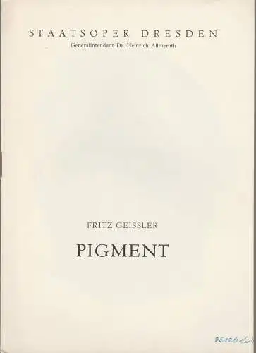 Staatsoper Dresden, Heinrich Allmeroth, Eberhard Sprink: Programmheft Fritz Geissler PIGMENT 25. Oktober 1961 Großes Haus Spielzeit 1960 / 61 Blätter der Staatsoper Dresden Heft Reihe B Nr. 1. 
