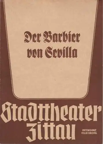 Stadttheater Zittau, Felix Brossig, Hubertus Methe: Programmheft Gioacchino Rossini DER BARBIER VON SEVILLA Stadttheater Zittau 1952. 
