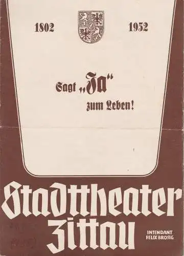 Stadttheater Zittau, Felix Brossig, Hubertus Methe: Programmheft SAGT JA ZUM LEBEN Bunter Abend Stadttheater Zittau 1952. 