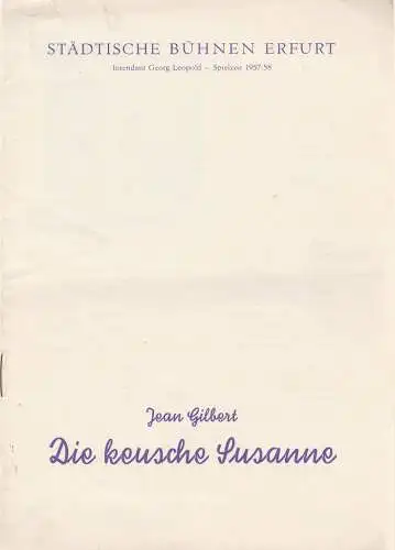 Städtische Bühnen Erfurt, Georg Leopold, Walter Hardtmann, Renate Müller: Programmheft Jean Gilbert DIE KEUSCHE SUSANNE Premiere 29. Dezember 1957 Blätter der Städtischen Bühnen Erfurt Spielzeit 1957 / 58 Heft 11. 