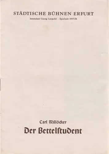Städtische Bühnen Erfurt, Georg Leopold, Walter Hardtmann, Margret Müller: Programmheft Carl Millöcker DER BETTELSTUDENT Premiere 19. Oktober 1957 Blätter der Städtischen Bühnen Erfurt Spielzeit 1957 / 58 Heft 6. 
