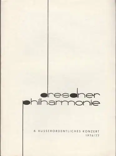 Dresdner Philharmonie, Günther Herbig, Dieter Härtwig: Programmheft DRESDNER PHILHARMONIE  8. AUSSERORDENTLICHES KONZERT 9. + 10. April 1977 Festsaal Kulturpalast Programmblätter der Dresdner Philharmonie Spielzeit 1976 / 77. 
