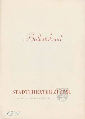 Intendanz des Stadttheaters Zittau, Georg Wambach, Hubertus Methe: Programmheft STADTTHEATER ZITTAU BALLETTABEND  Spielzeit 1956 / 57 Heft 12. 