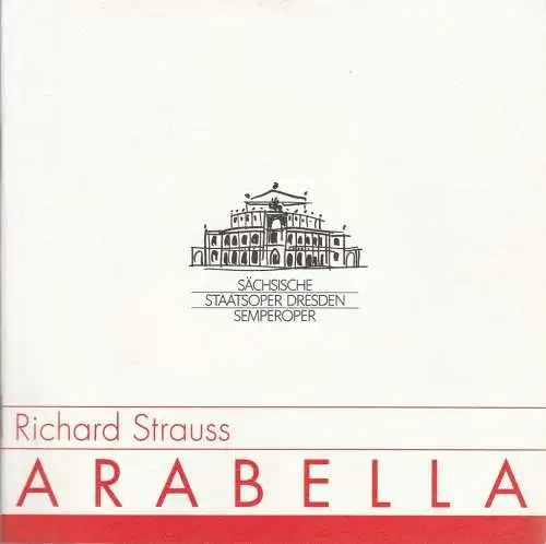 Sächsische Staatsoper Dresden, Semperoper,Wolfgang Pieschel, Ekkehard Walter: Programmheft Richard Strauss ARABELLA Premiere 18. Oktober 1992 Semperoper. 