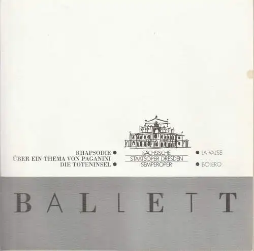 Sächsische Staatsoper Dresden, Semperoper,Wolfgang Pieschel, Ekkehard Walter, Erwin Döring ( Szenenfotos ): Programmheft BALLETT RHAPSODIE ÜBER EIN THEMA VON PAGANINI / DIE TOTENINSEL / LA VALSE / BOLERO  Wiederaufnahme 29. November 1993 Semperoper. 