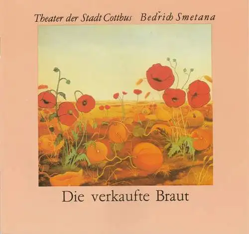 Theater der Stadt Cottbus, Johannes Steurich, Jutta Maria Winkler, Carola Böhnisch, Andreas Wallat: Programmheft Bedrich Smetana DIE VERKAUFTE BRAUT Theater Cottbus 1990. 