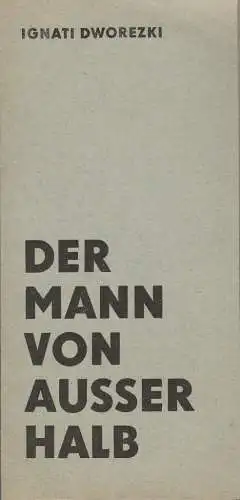 Theater der Stadt Cottbus, Ursula Fröhlich, Hans Hermann Liebrecht: Programmheft Ignati Dworezki DER MANN VON AUSSERHALB Theater Cottbus 1974. 