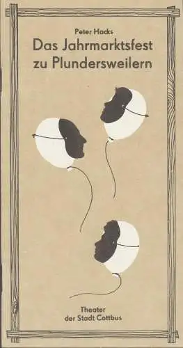 Theater der Stadt Cottbus, Johannes Steurich, Jutta Maria Winkler, Hans-Hermann Liebrecht, Andreas Wallat: Programmheft Peter Hacks DAS JAHRMARKTSFEST ZU  PLUNDERSWEILERN nach J. W  von Goethe Premiere 3. Februar 1989 Spielzeit 1988 / 89 Heft 6. 